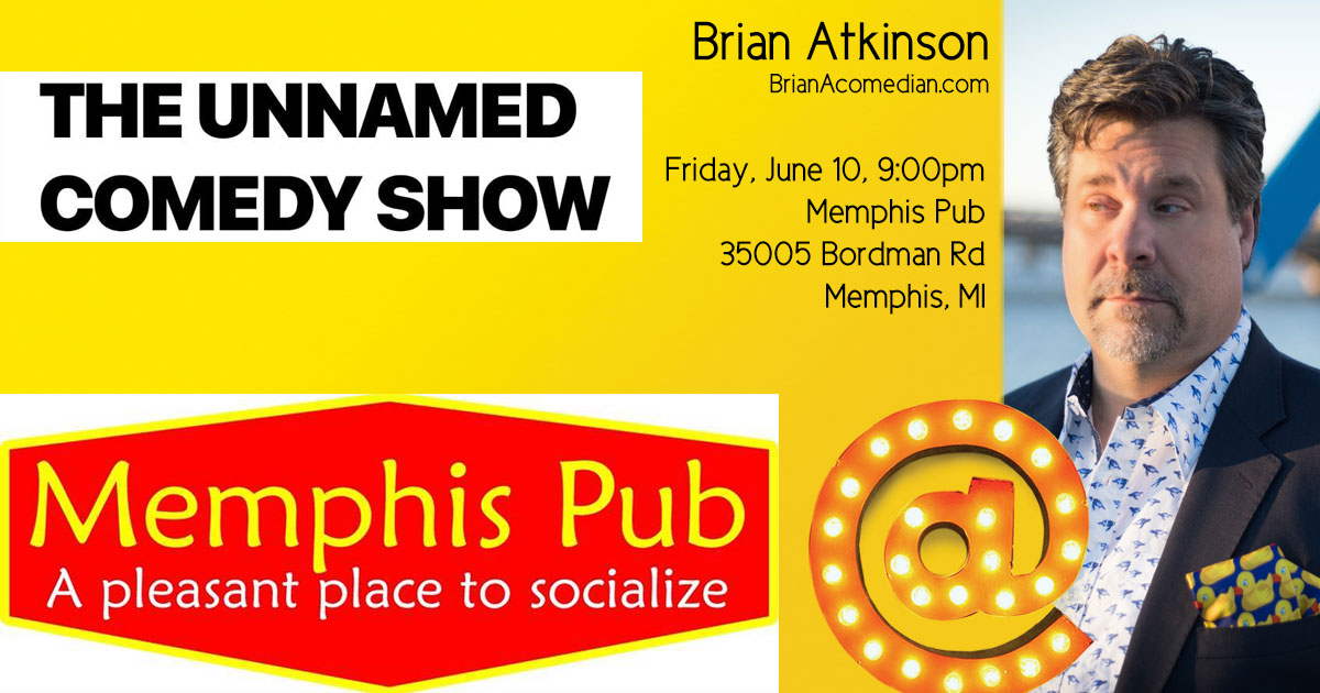 Brian Atkinson performs in the Unnamed Comedy Show, at the Memphis Pub, Memphis, MI on Friday, June 10 at 9:00pm.