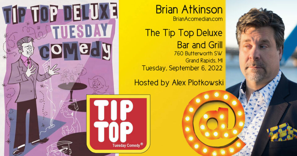 Brian Atkinson performs at the Tip Top Deluxe Bar and Grill, Tuesday, September 6 - hosted by Alex Plotkowski.