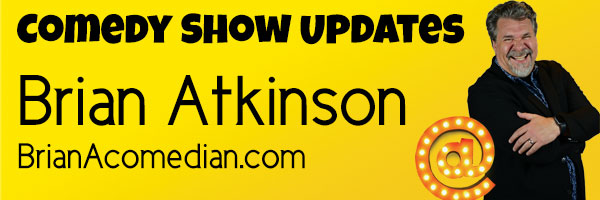 Brian Atkinson is comedy show updates email list