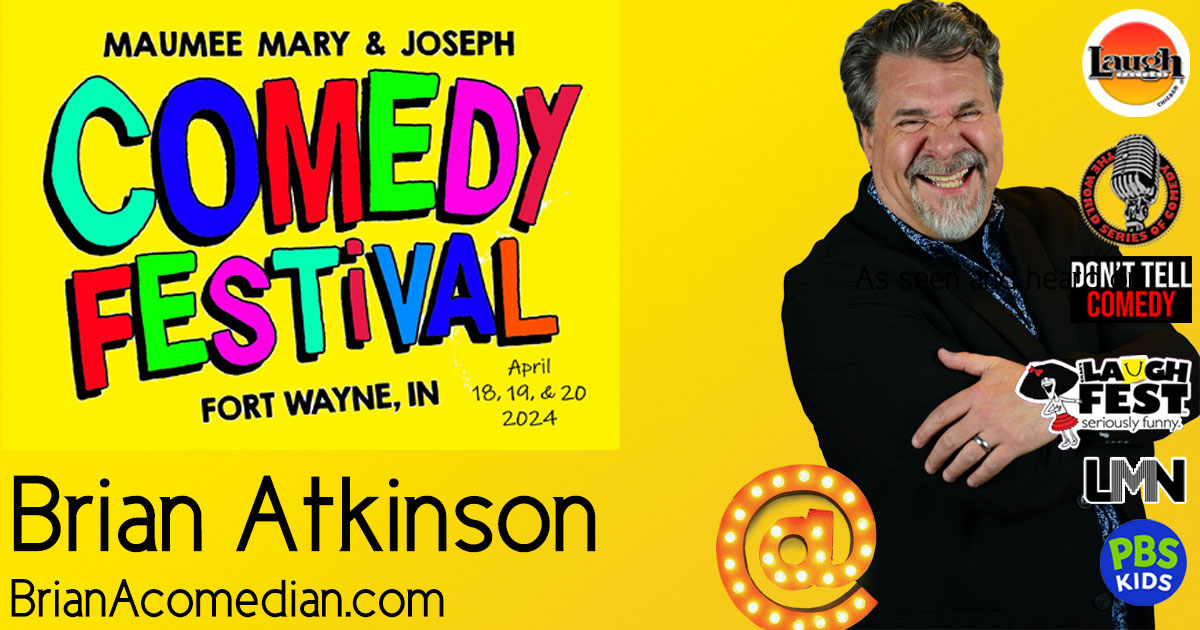 Brian Atkinson performs at the Maumee, Mary, & Joseph Comedy Festival, April 18, 19, and 20 in Fort Wayne, IN.