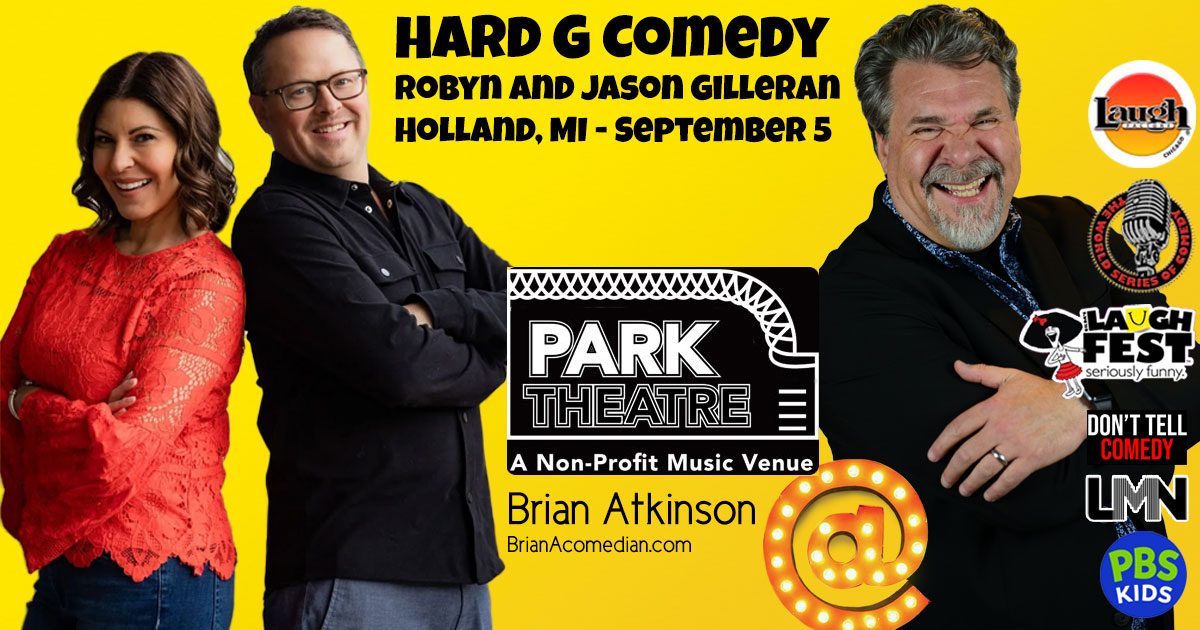 Brian Atkinson is opening for the hilarious Hard G Comedy duo: Jason and Robyn Gilleran at the Park Theatre in Holland, MI on Thursday, September 5, 2024.