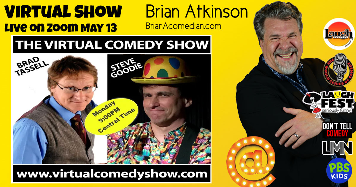 Brian Atkinson Performs on The Virtual Comedy Show with Brad Tassell and Steve Goodie, Monday, May 13 at 10pm ET/9pm CT.