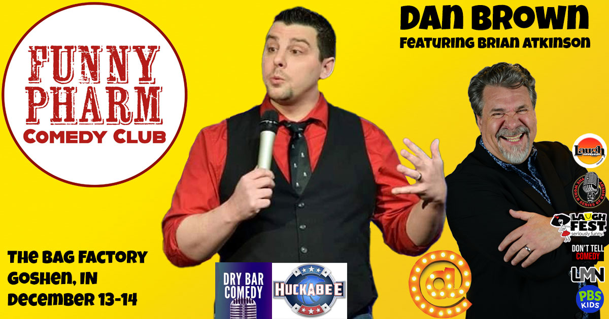 Brian Atkinson opens for a weekend of clean comedy with DryBar Comedy star, Dan Brown at the Funny Pharm in Goshen, Indiana, December 13-14.