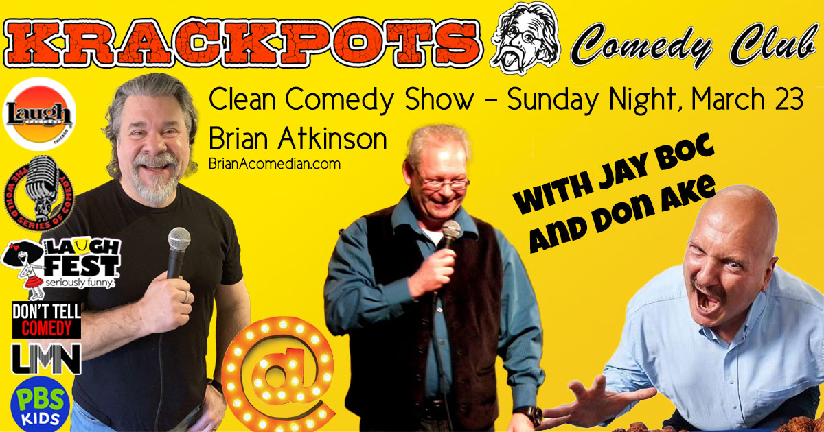 Brian Atkinson appears with Jay Bob and Don Ale in a Clean Comedy Show at Krackpots Comedy Club in Massillon, OH - Sunday, March 23.