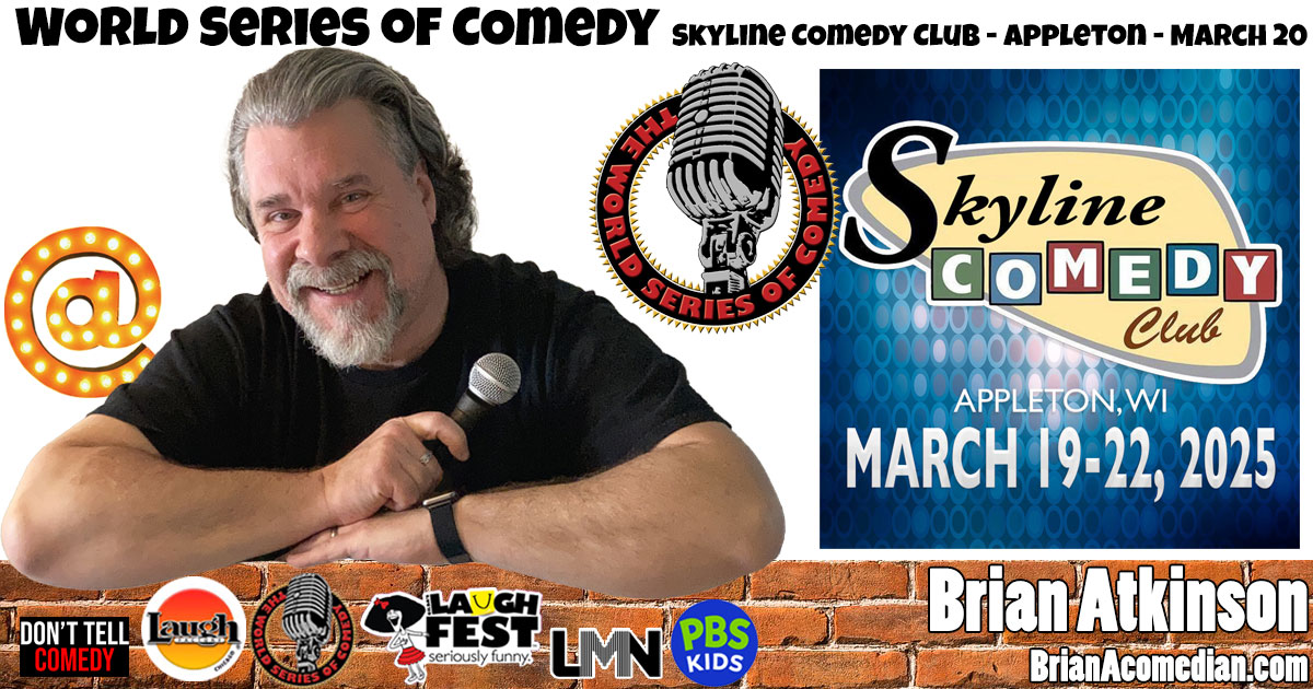 Brian Atkinson performs in the World Series of Comedy, Thursday, March 20, 7:00pm at the Skyline Comedy Club, Appleton, WI.