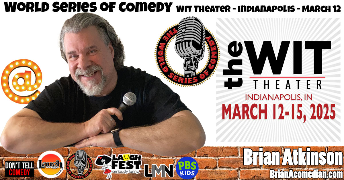 Brian Atkinson performs in the World Series of Comedy, Wednesday, March 12, 7:00pm at the Wit Theater, Indianapolis.