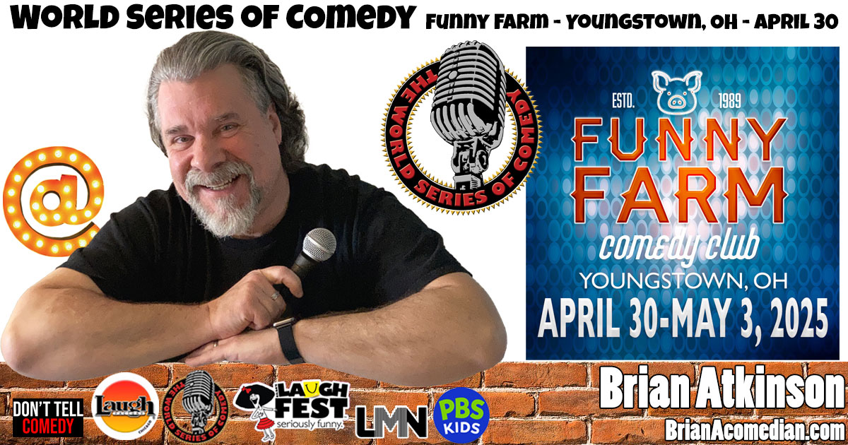 Brian Atkinson performs in the World Series of Comedy, Wednesday, April 30, 7:00pm at the Funny Farm Comedy Club, Youngstown, OH.