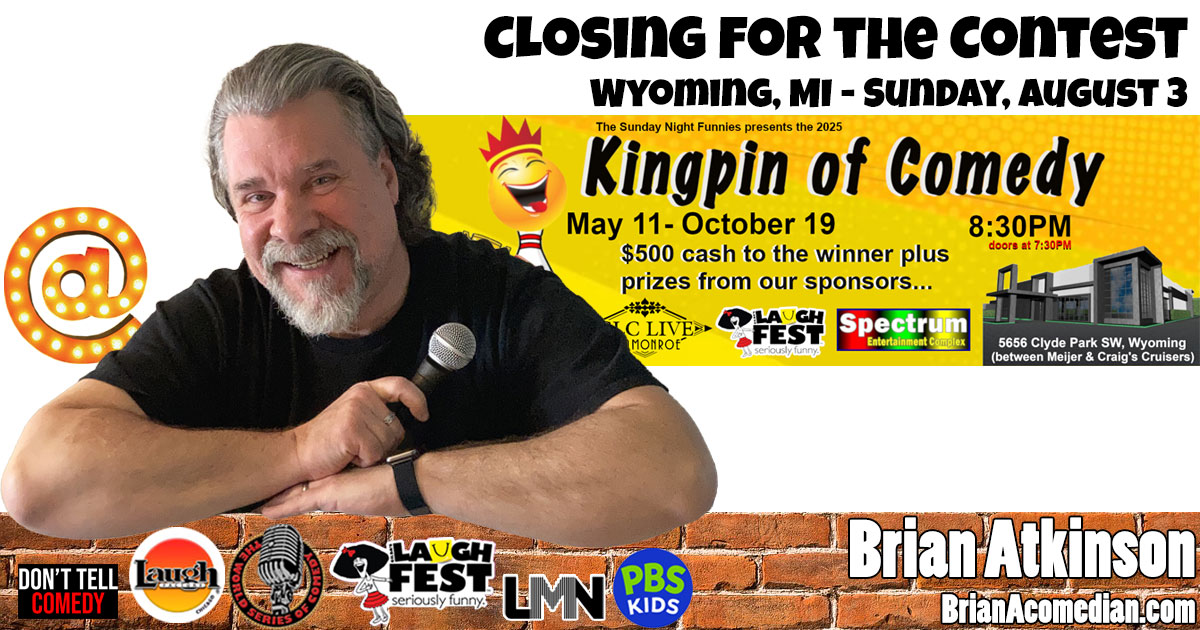 Brian Atkinson closes the show at the Sunday Night Funnies Kingpin of Comedy Contest on Sunday, August 3, at 8:30pm - Woody's - Spectrum Entertainment.