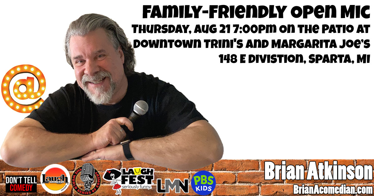 Brian Atkinson is working out at a family-friendly open mic, Thursday, August 21, 7:00pm on the patio at Downtown Trini's and Margarita Joe’s in Sparta, MI.
