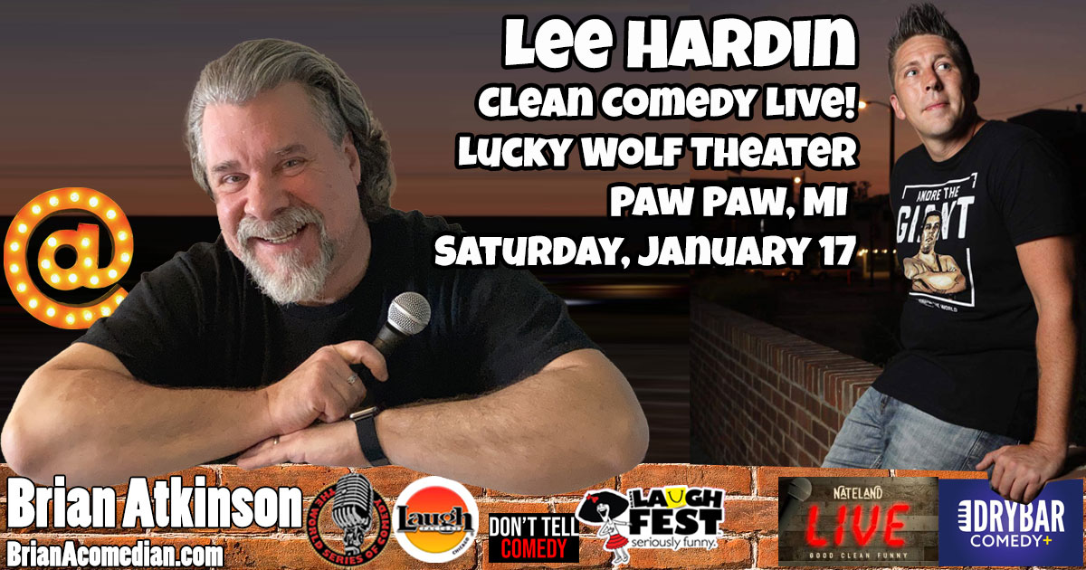 Brian Atkinson appears with Lee Hardin in Clean Comedy Live! Lucky Wolf Theatre in Paw Paw, MI 7pm on Saturday, January 17.