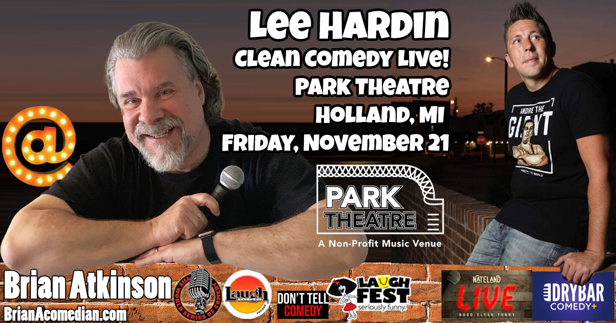 Brian Atkinson appears with Lee Hardin in Clean Comedy Live! Park Theatre in Holland, MI 7pm on Friday, November 21. Need a night of laughter? Bring your friends and family for a night of clean comedy.