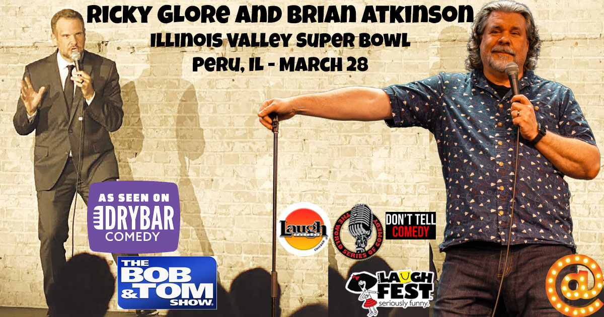 Brian Atkinson and Ricky Glore are co-headlining at the Illinois Valley Super Bowl in Peru, IL - Saturday, March 28.