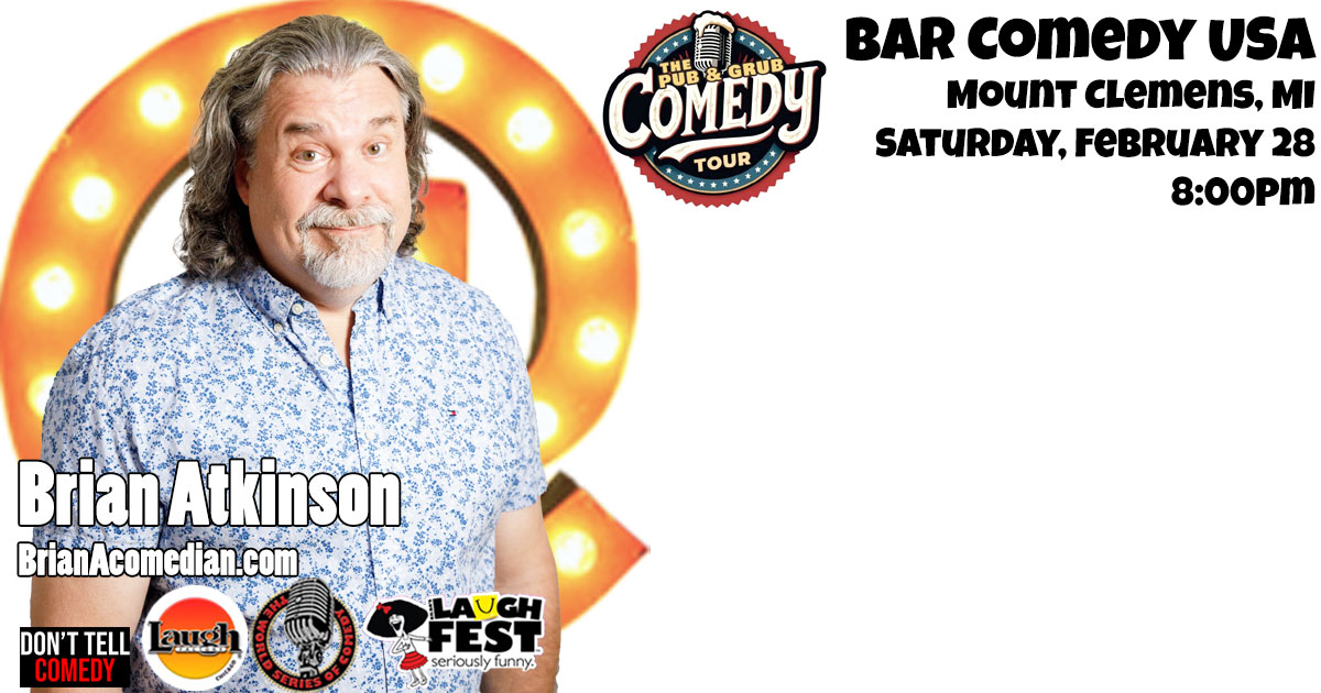 Brian Atkinson performs on the Pub & Grub Comedy Tour with Bar Comedy USA in Mount Clemens, Michigan, Saturday, February 28 8:00pm showtime.