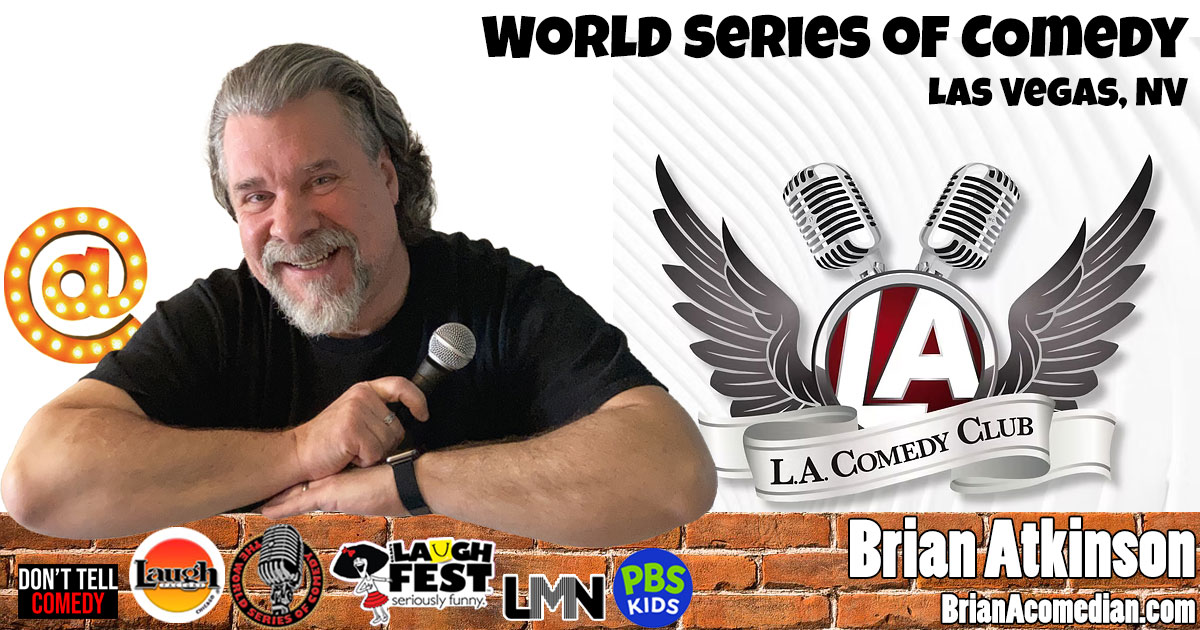Brian Atkinson performs in the World Series of Comedy, Round 2, Tuesday February 24 6:00pm at LA Comedy Club, Las Vegas, NV.