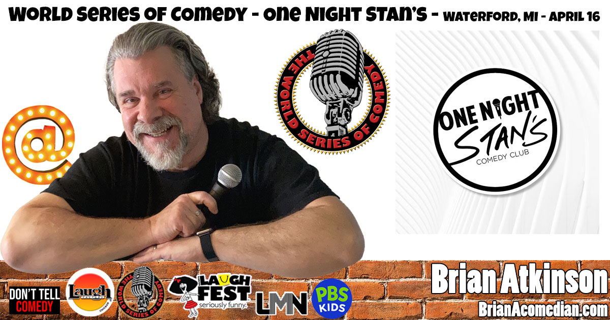 Brian Atkinson performs in the World Series of Comedy, Round 2, Thursday April 16 7:00pm at One Night Stan's in Waterford, MI