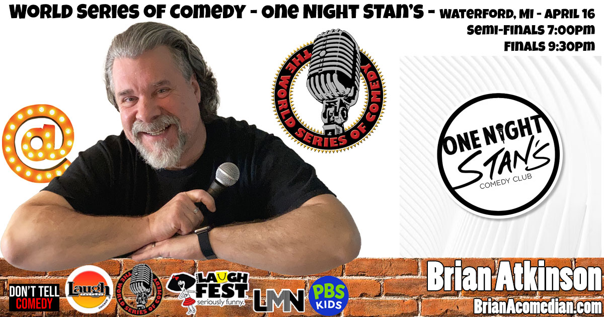 Brian Atkinson performs in the World Series of Comedy, Semi-Finals, Saturday April 18 7:00pm at One Night Stan's in Waterford, MI.