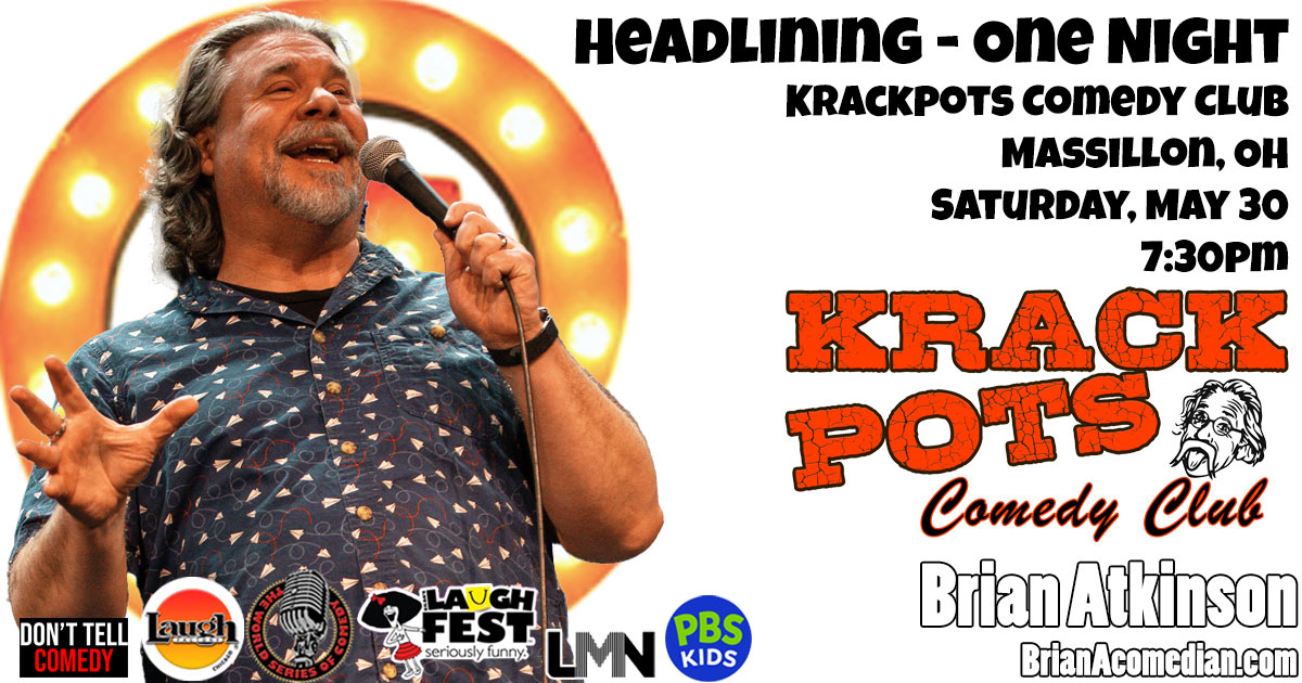 Brian Atkinson is Headlining for one night at Krackpots Comedy Club, Massillon, OH Saturday, May 30 at 7:30pm.