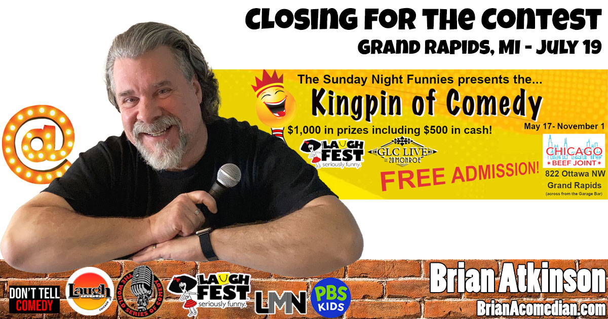 Brian Atkinson closes the show at the Sunday Night Funnies Kingpin of Comedy Contest on Sunday, July 19 at 8:30pm - Chicago Beef Joint, Grand Rapids, MI