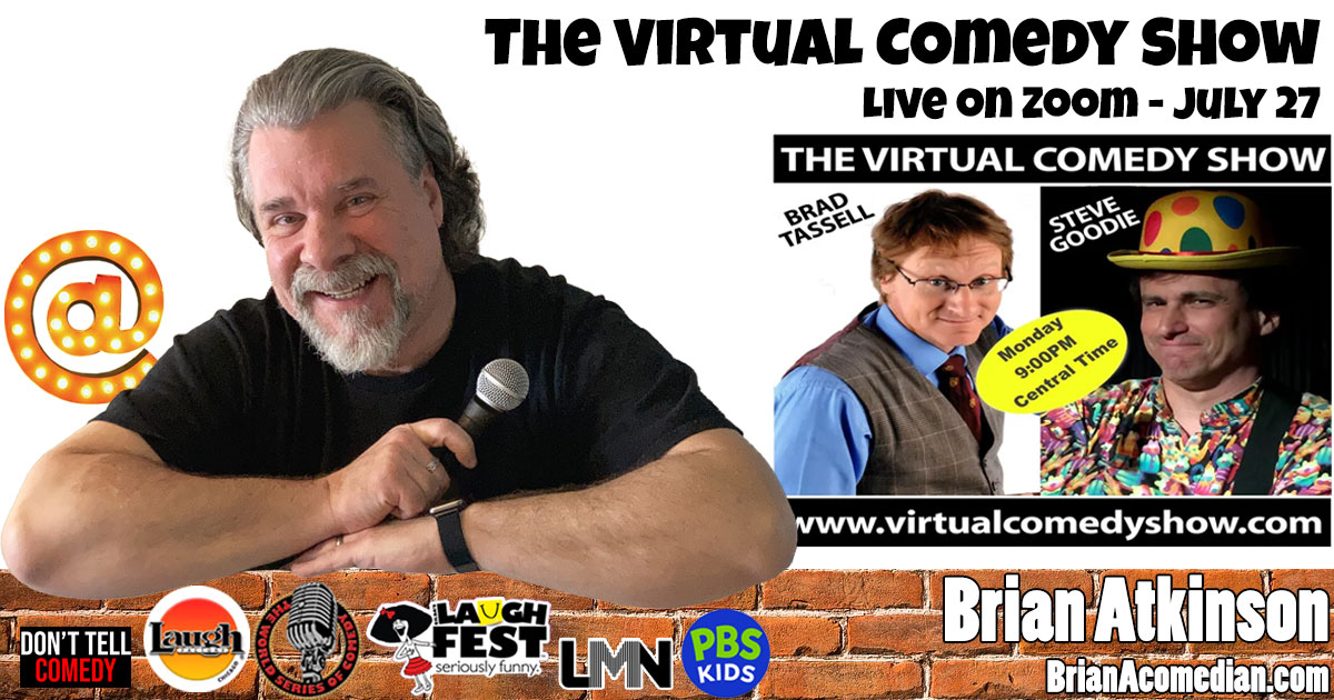Brian Atkinson Performs on The Virtual Comedy Show with Brad Tassell and Steve Goodie, Monday, July 27 at 10pm ET/9pm CT.