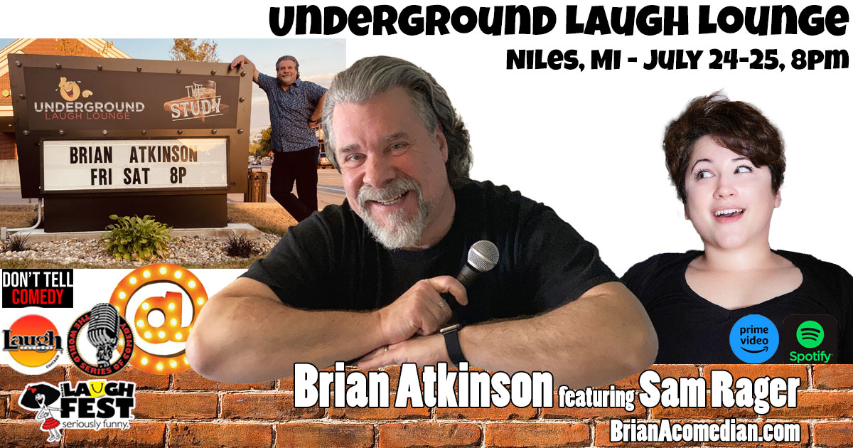 Brian Atkinson headlining at the Underground Laugh Lounge in Niles, MI, July 24-25 featuring Sam Rager.