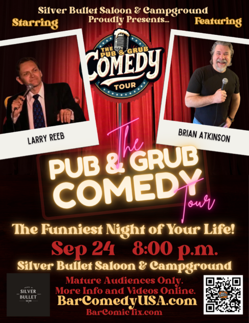 Brian Atkinson features for Larry (Uncle Lar) Reeb at Silver Bullet Saloon, Branch, MI, Thursday, September 24 on the Pub and Grub Comedy Tour.