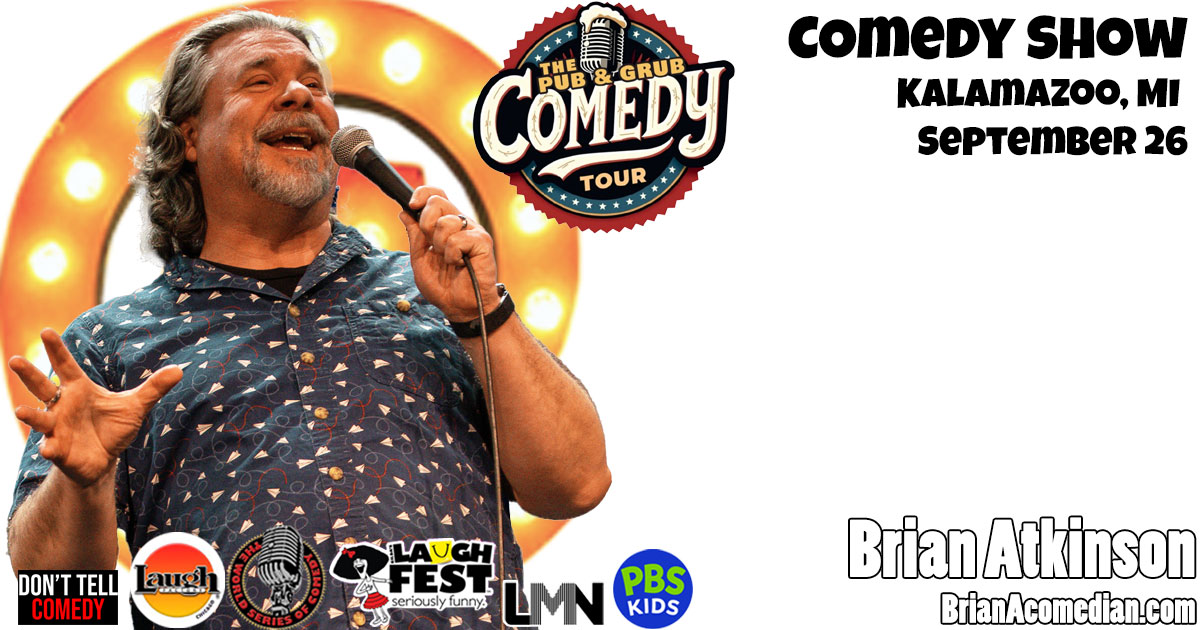 Brian Atkinson features in Kalamazoo MI, Saturday, September 26 on the Pub and Grub Comedy Tour.