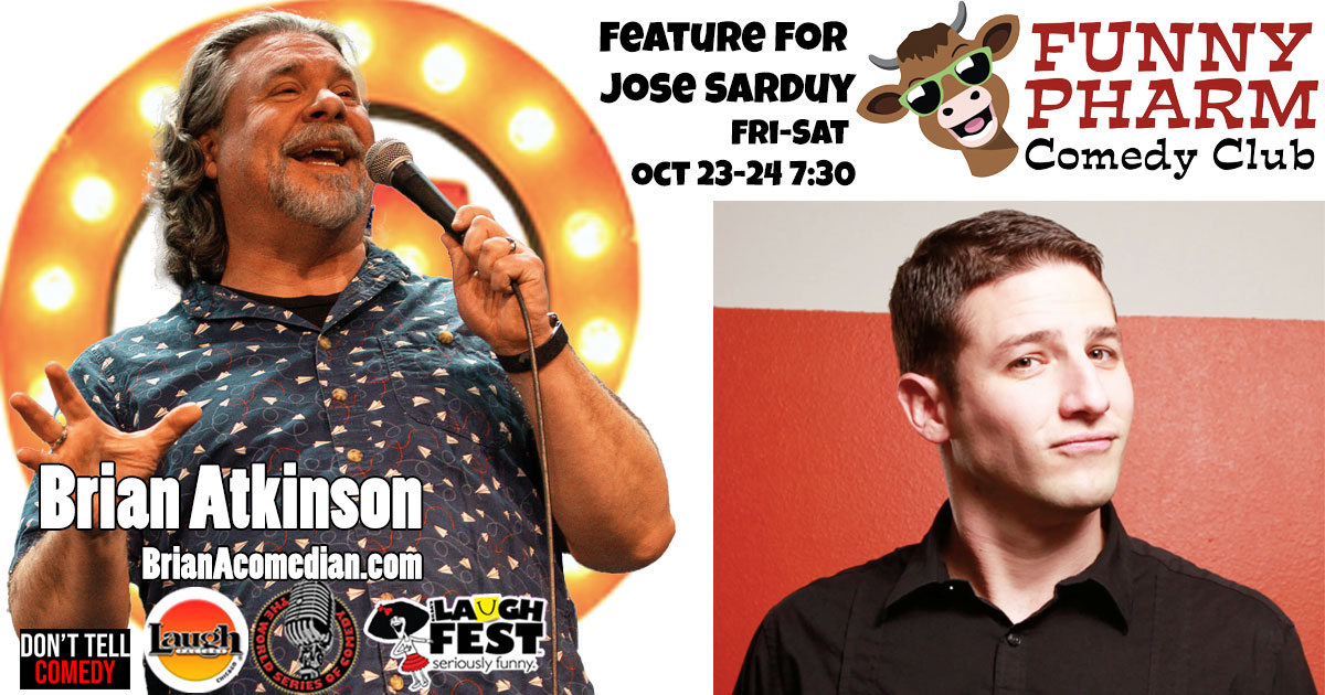 Brian Atkinson features for Jose Sarduy Friday and Saturday, October 23-24, at the Funny Pharm Comedy Club in Goshen, IN.