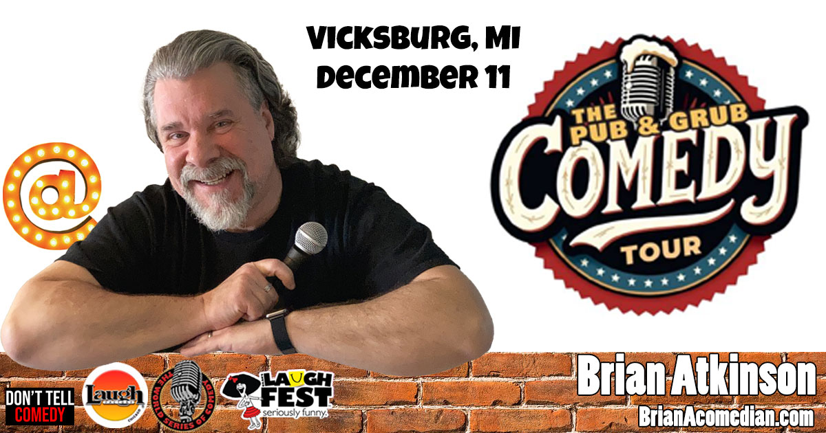 Brian Atkinson features in Vicksburg, MI on Friday, December 11 on the Pub and Grub Comedy Tour. Details coming soon!